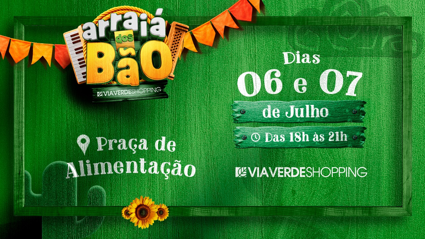 Via Verde Shopping realiza “Arraiá dos bão” nos dias 6 e 7 de julho